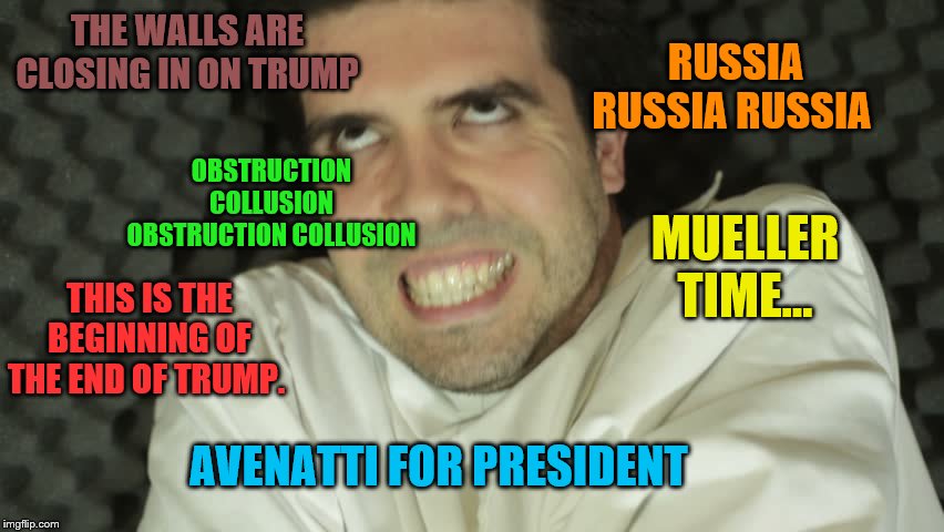 TDS democrats after the Mueller hearing | THE WALLS ARE CLOSING IN ON TRUMP; RUSSIA RUSSIA RUSSIA; OBSTRUCTION COLLUSION OBSTRUCTION COLLUSION; MUELLER TIME... THIS IS THE BEGINNING OF THE END OF TRUMP. AVENATTI FOR PRESIDENT | image tagged in crazy,democrats | made w/ Imgflip meme maker
