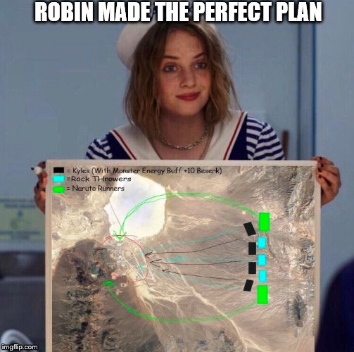 Robin made a plan for the area 51 raid | ROBIN MADE THE PERFECT PLAN | image tagged in storm area 51 | made w/ Imgflip meme maker