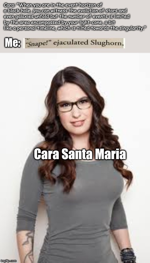 my favorite physicist | Cara Santa Maria | image tagged in science,memes | made w/ Imgflip meme maker