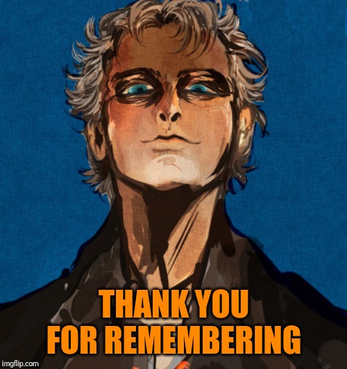 THANK YOU FOR REMEMBERING | made w/ Imgflip meme maker