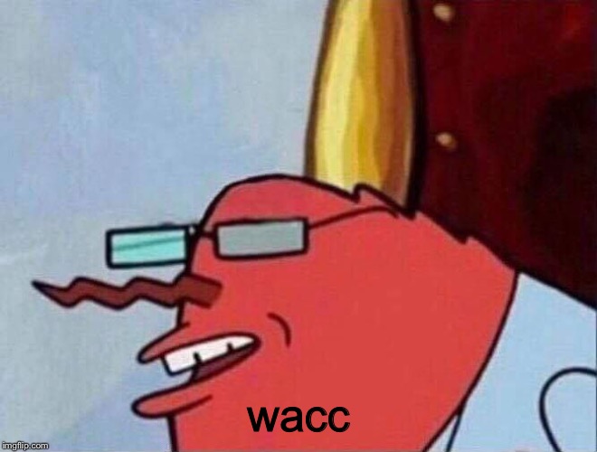 Wack Krabs | wacc | image tagged in wack krabs | made w/ Imgflip meme maker
