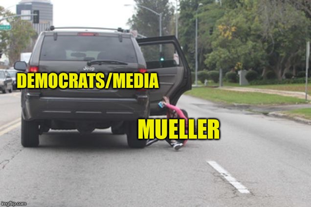dems/media tonite and tomorow. | MUELLER; DEMOCRATS/MEDIA | image tagged in kicked out of car,maga | made w/ Imgflip meme maker