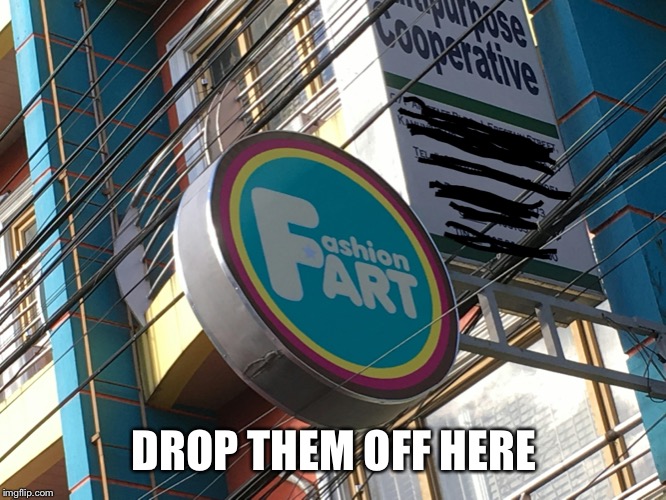 DROP THEM OFF HERE | made w/ Imgflip meme maker