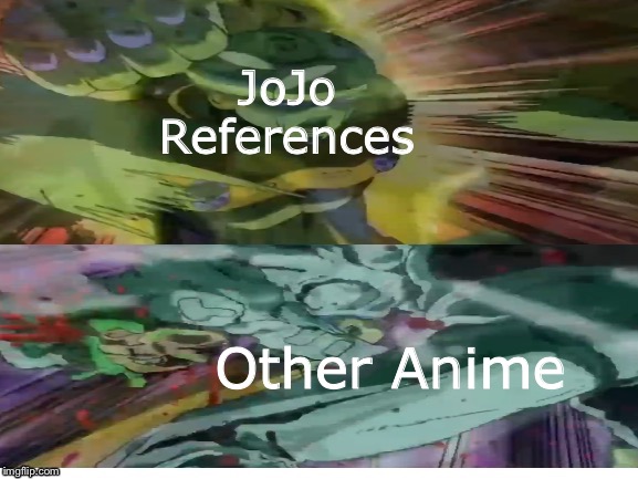 JoJo References vs Anime | JoJo References; Other Anime | image tagged in 7 page muda template | made w/ Imgflip meme maker