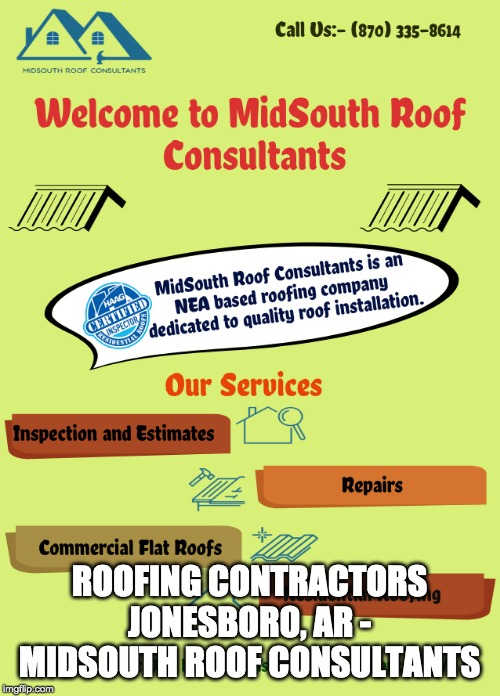 Roofing contractors Jonesboro, AR - Midsouth Roof Consultants | ROOFING CONTRACTORS JONESBORO, AR - MIDSOUTH ROOF CONSULTANTS | image tagged in roofing companies jonesboro ar,roofing contractors jonesboro ar,roof repair jonesboro ar,roofing companies,roofing contractors,r | made w/ Imgflip meme maker