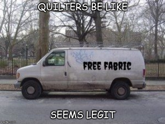 quilter trap | QUILTERS BE LIKE; SEEMS LEGIT | image tagged in hobbies | made w/ Imgflip meme maker
