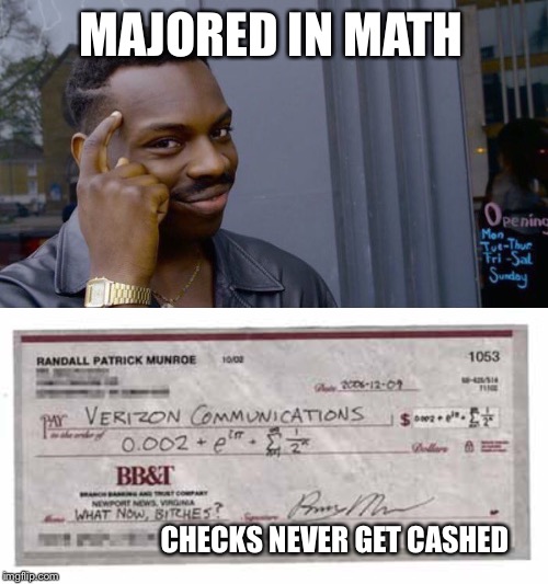 MAJORED IN MATH CHECKS NEVER GET CASHED | image tagged in memes,roll safe think about it | made w/ Imgflip meme maker