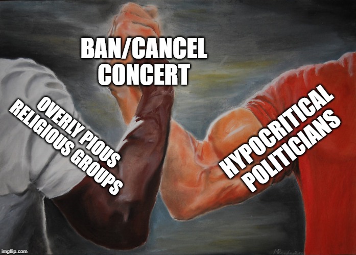 Epic Handshake Meme | BAN/CANCEL
CONCERT; HYPOCRITICAL POLITICIANS; OVERLY PIOUS
RELIGIOUS GROUPS | image tagged in epic handshake | made w/ Imgflip meme maker