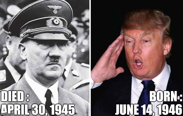Check The Soul | DIED : APRIL 30, 1945; BORN : JUNE 14, 1946 | image tagged in memes,reincarnation,evil,and then the devil said,trump lies,obstruction of justice | made w/ Imgflip meme maker