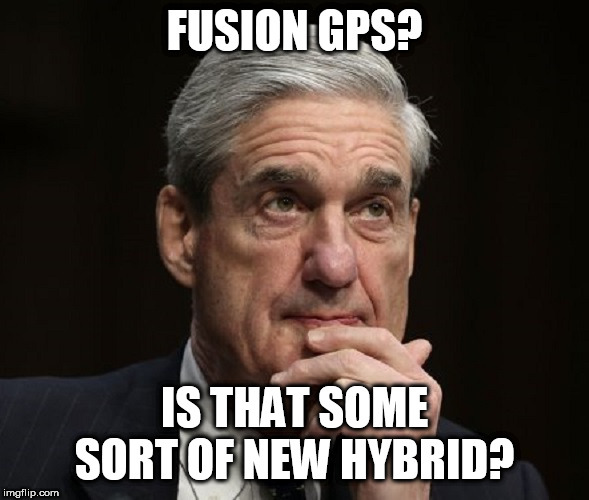 Never heard of 'em! | FUSION GPS? IS THAT SOME SORT OF NEW HYBRID? | image tagged in trump russia collusion,robert mueller | made w/ Imgflip meme maker