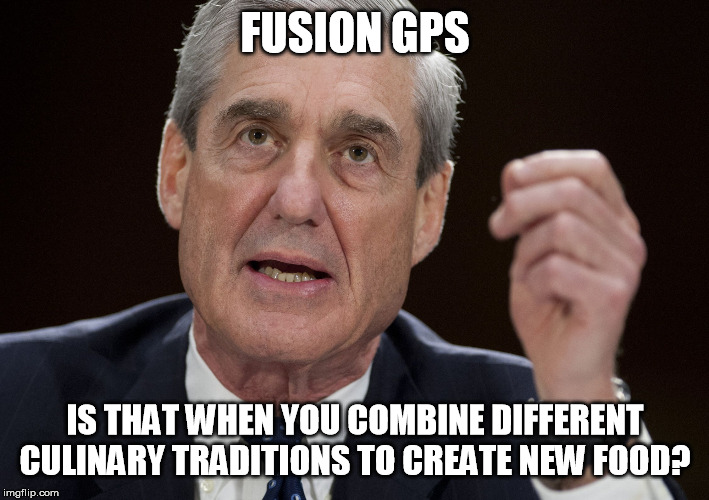 Robert Mueller, Special Investigator | FUSION GPS IS THAT WHEN YOU COMBINE DIFFERENT CULINARY TRADITIONS TO CREATE NEW FOOD? | image tagged in robert mueller special investigator | made w/ Imgflip meme maker