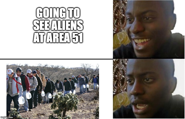 What if??? | GOING TO SEE ALIENS AT AREA 51 | image tagged in disappointed black guy | made w/ Imgflip meme maker