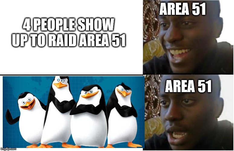 Disappointed Black Guy | AREA 51; 4 PEOPLE SHOW UP TO RAID AREA 51; AREA 51 | image tagged in disappointed black guy,area 51,storm area 51 | made w/ Imgflip meme maker