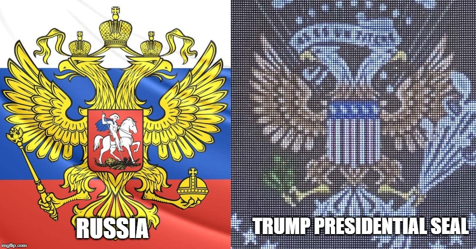 Trump changes America’s Presidential Seal to include Russian Coat of Arms, Money and Golf Clubs #SendHimBack | TRUMP PRESIDENTIAL SEAL; RUSSIA | image tagged in trump,russia,presidential seal,tre45on | made w/ Imgflip meme maker