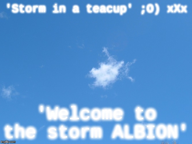 #TheGreatAwakeningWorldWide |  'Storm in a teacup' ;O) xXx; 'Welcome to the storm ALBION' | image tagged in the great awakening,uk,london,london bridge,x x everywhere,love | made w/ Imgflip meme maker