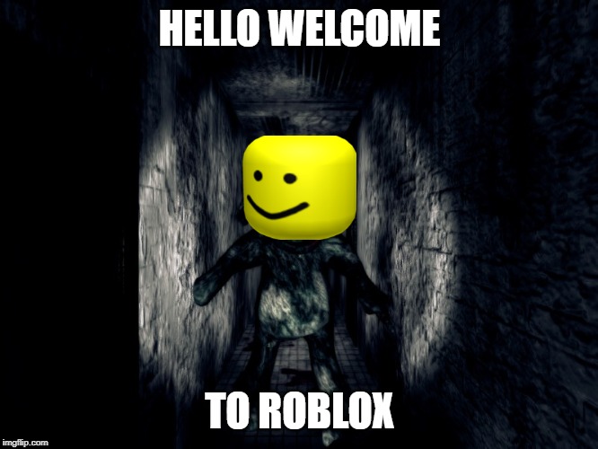 crepper | HELLO WELCOME; TO ROBLOX | image tagged in crepper | made w/ Imgflip meme maker