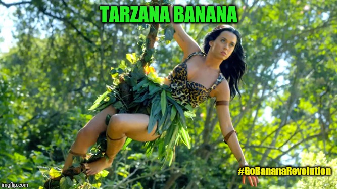 Tarzana Banana Queen of the Jungle | TARZANA BANANA; #GoBananaRevolution | image tagged in the jungle,join us | made w/ Imgflip meme maker