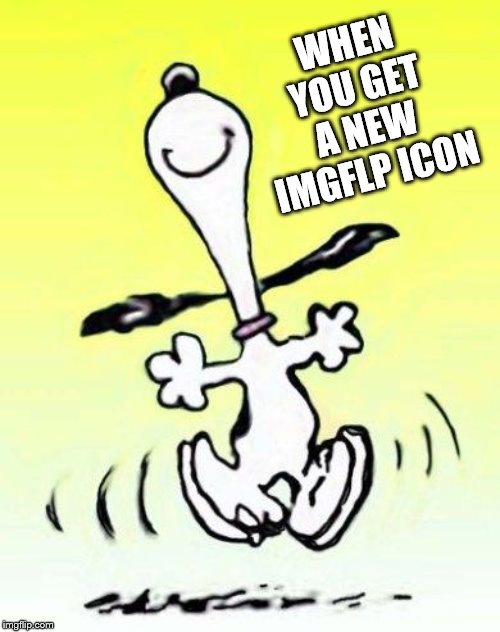 thanks everybody! | WHEN YOU GET A NEW IMGFLP ICON | image tagged in memes | made w/ Imgflip meme maker