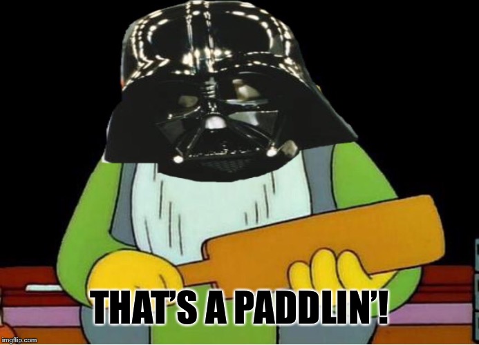 THAT’S A PADDLIN’! | made w/ Imgflip meme maker