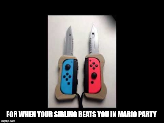 New joycon design | FOR WHEN YOUR SIBLING BEATS YOU IN MARIO PARTY | image tagged in gaming,random | made w/ Imgflip meme maker