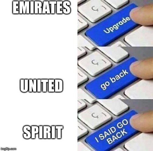 I SAID GO BACK | EMIRATES; UNITED; SPIRIT | image tagged in i said go back | made w/ Imgflip meme maker