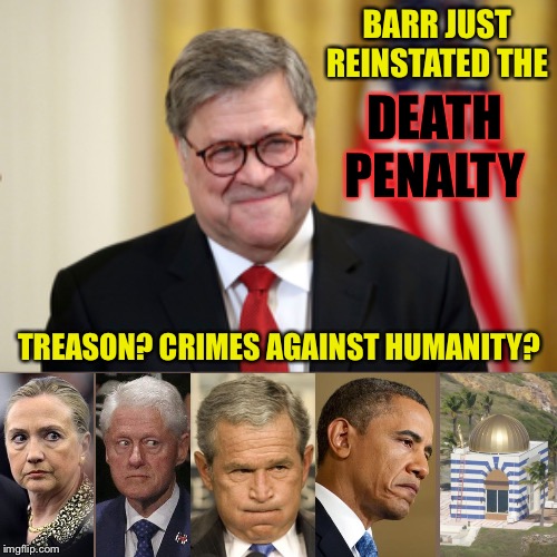 Year of the Boomerang? More like the year of the Guillotine! | BARR JUST REINSTATED THE; DEATH PENALTY; TREASON? CRIMES AGAINST HUMANITY? | image tagged in william barr,deep state,death penalty,justice,do clowns sweat | made w/ Imgflip meme maker