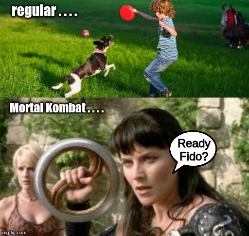 regular . . . . Mortal Kombat . . . . Ready Fido? | image tagged in memes,mortal kombat | made w/ Imgflip meme maker