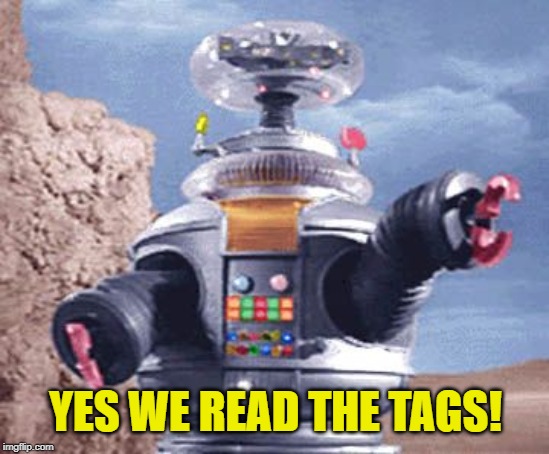 ROBOT Lost in Space TV | YES WE READ THE TAGS! | image tagged in robot lost in space tv | made w/ Imgflip meme maker
