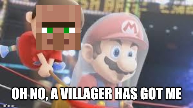 Creepy Villager | OH NO, A VILLAGER HAS GOT ME | image tagged in creepy villager | made w/ Imgflip meme maker