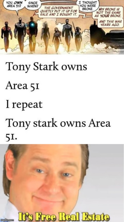 image tagged in it's free real estate,tony stark,iron man,avengers endgame,area 51,storm area 51 | made w/ Imgflip meme maker