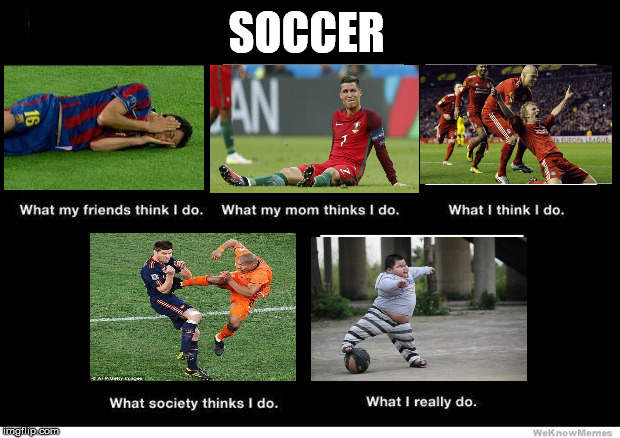 What I really do | SOCCER | image tagged in what i really do | made w/ Imgflip meme maker