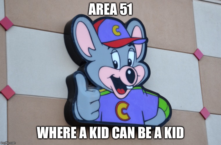 AREA 51; WHERE A KID CAN BE A KID | image tagged in memes,area 51 | made w/ Imgflip meme maker