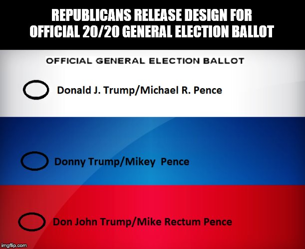 NO COLLUSION | REPUBLICANS RELEASE DESIGN FOR OFFICIAL 20/20 GENERAL ELECTION BALLOT | image tagged in donald trump,2020 elections,mike pence,russia,vladimir putin | made w/ Imgflip meme maker