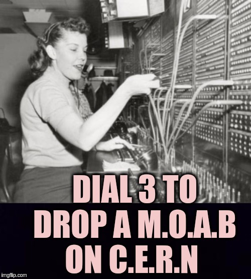 #WTG1TGA | DIAL 3 TO DROP A M.O.A.B ON C.E.R.N | image tagged in eu,europe,european union,london,faith in humanity,love | made w/ Imgflip meme maker