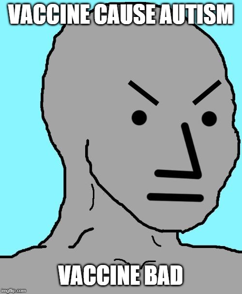 NPC meme angry | VACCINE CAUSE AUTISM VACCINE BAD | image tagged in npc meme angry | made w/ Imgflip meme maker