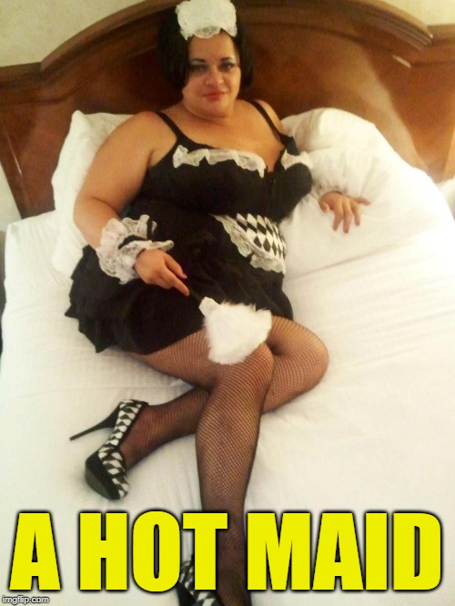 A HOT MAID | made w/ Imgflip meme maker