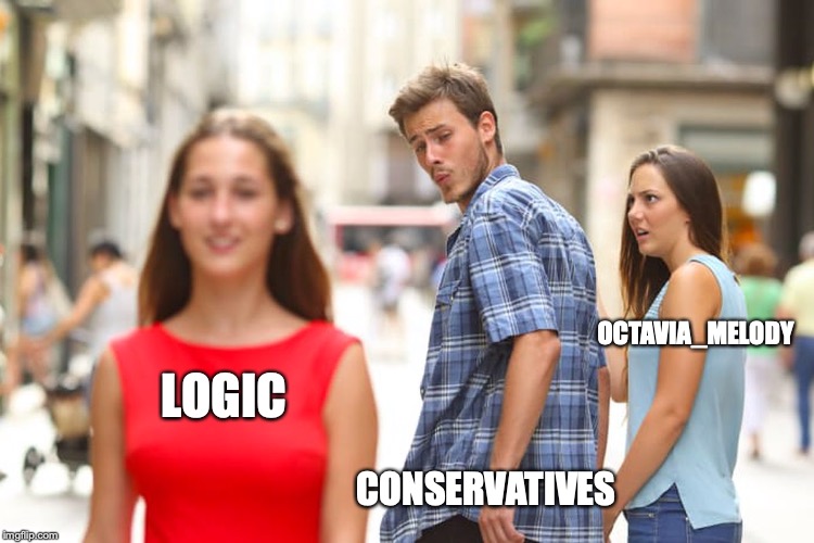 Distracted Boyfriend Meme | LOGIC CONSERVATIVES OCTAVIA_MELODY | image tagged in memes,distracted boyfriend | made w/ Imgflip meme maker