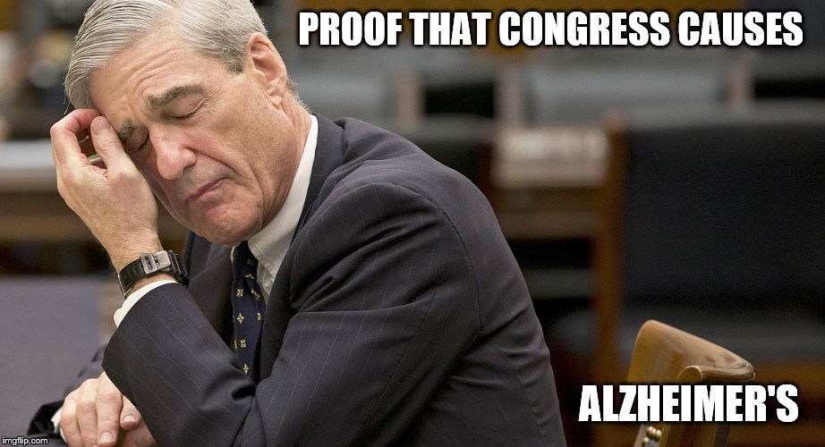 When suddenly you can't remember your own report. | PROOF THAT CONGRESS CAUSES; ALZHEIMER'S | image tagged in mueller,funny memes,congress,trump russia collusion,stupid people,politics | made w/ Imgflip meme maker