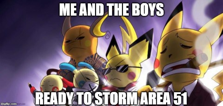 CASHWAG Crew | ME AND THE BOYS; READY TO STORM AREA 51 | image tagged in memes,cashwag crew | made w/ Imgflip meme maker