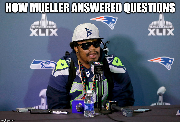 HOW MUELLER ANSWERED QUESTIONS | image tagged in robert mueller,mueller,beast mode,marshawn lynch | made w/ Imgflip meme maker