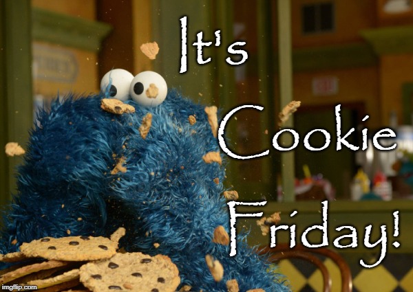 It's; Cookie; Friday! | made w/ Imgflip meme maker