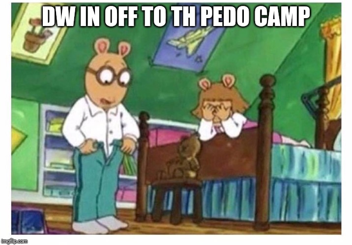Author  | DW IN OFF TO TH PEDO CAMP | image tagged in author | made w/ Imgflip meme maker