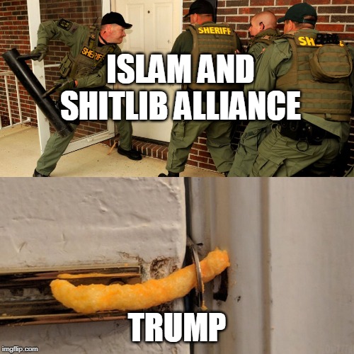 Breaking down door | ISLAM AND SHITLIB ALLIANCE; TRUMP | image tagged in breaking down door | made w/ Imgflip meme maker