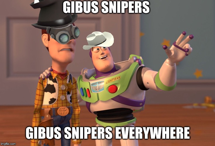 Gibus + Pyrovision = Noob apparently | GIBUS SNIPERS; GIBUS SNIPERS EVERYWHERE | image tagged in memes,x x everywhere,team fortress 2,noobs | made w/ Imgflip meme maker