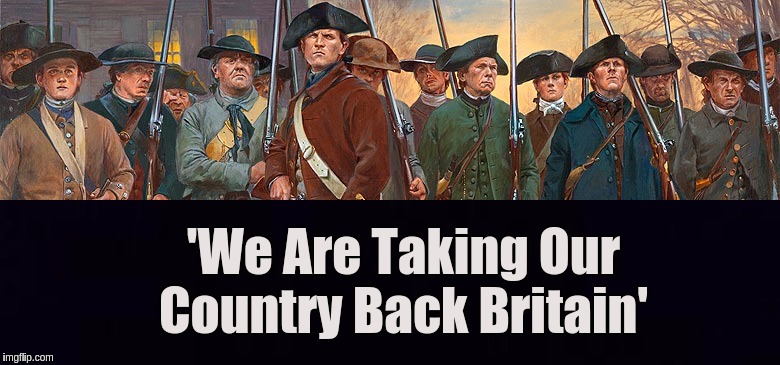 XxXxX #ThankQAMERICA XxXxX | 'We Are Taking Our Country Back Britain' | image tagged in the great awakening,britain,great britain,uk,london,eu | made w/ Imgflip meme maker