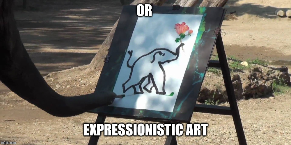 OR EXPRESSIONISTIC ART | made w/ Imgflip meme maker