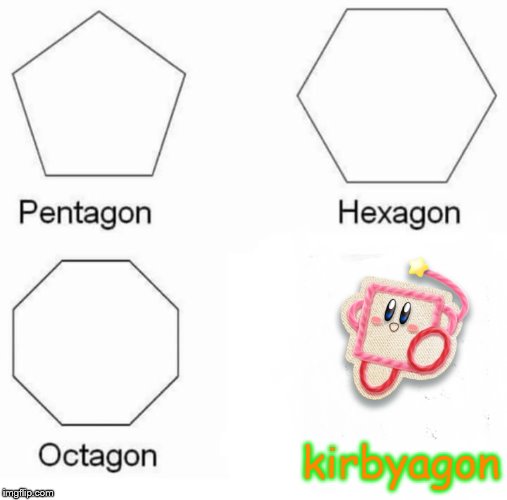 Pentagon Hexagon Octagon Meme | kirbyagon | image tagged in memes,pentagon hexagon octagon | made w/ Imgflip meme maker