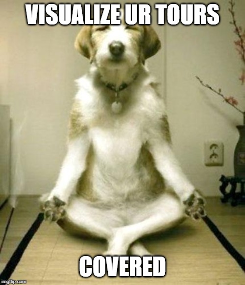 Inner Peace Dog | VISUALIZE UR TOURS; COVERED | image tagged in inner peace dog | made w/ Imgflip meme maker