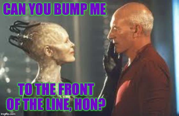 CAN YOU BUMP ME TO THE FRONT OF THE LINE, HON? | made w/ Imgflip meme maker