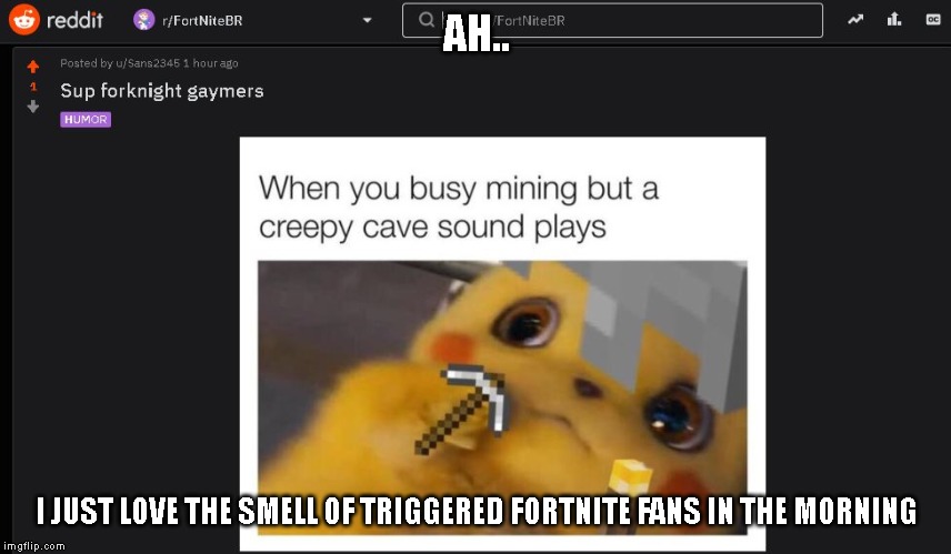 AH.. I JUST LOVE THE SMELL OF TRIGGERED FORTNITE FANS IN THE MORNING | image tagged in fortnite,minecraft | made w/ Imgflip meme maker